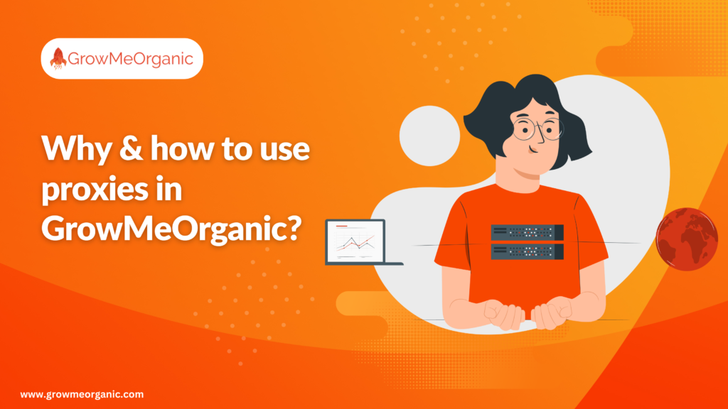 Why & how to use proxies in GrowMeOrganic?