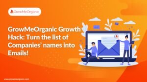 GrowMeOrganic Growth Hack: Turn the list of Companies' names into Emails!