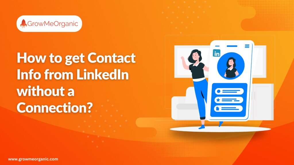 How to get Contact Info from LinkedIn without a Connection? [5 Easy Steps]