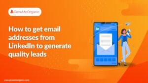 How to get email addresses from LinkedIn to generate quality leads in 2024?