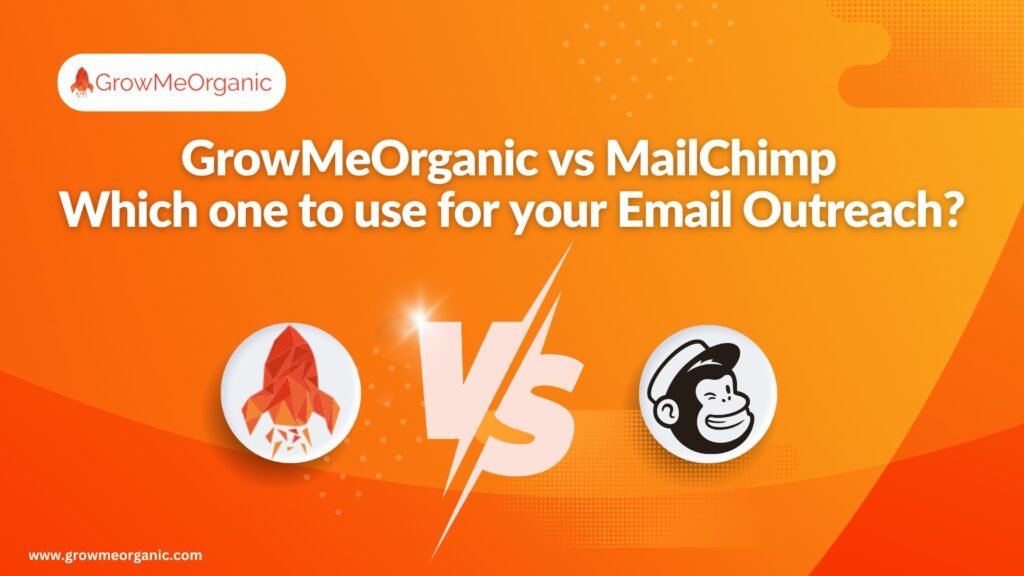 GrowMeOrganic vs MailChimp: Which one to use for your Email Outreach?