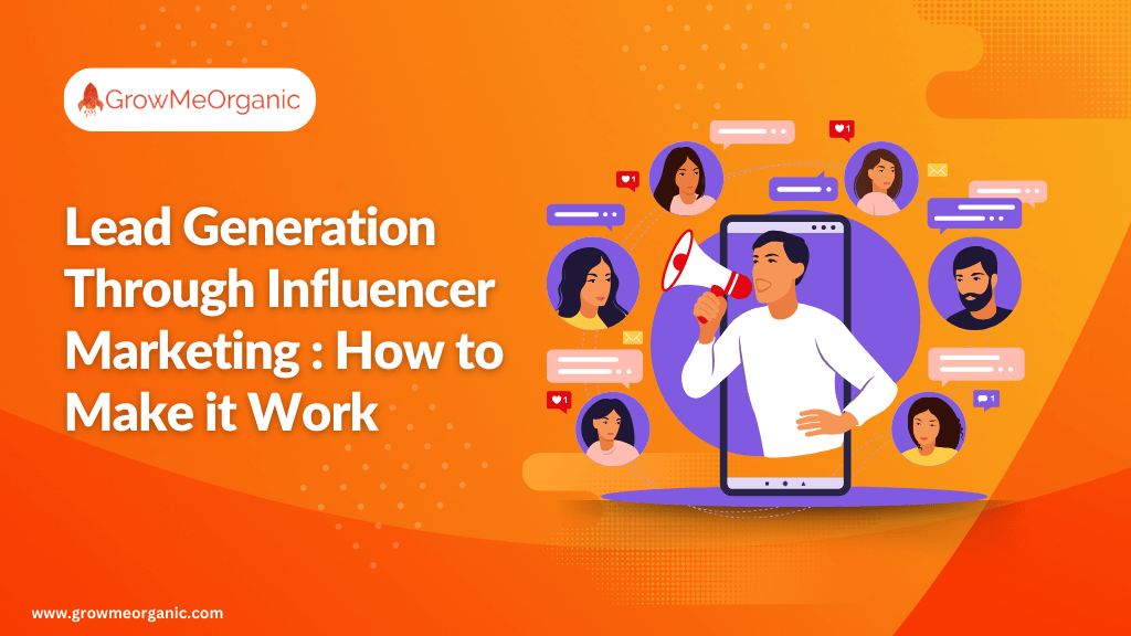 Lead Generation Through Influencer Marketing: How to Make it Work