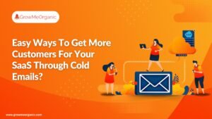 5 Easy Ways To Get More Customers For Your SaaS Through Cold Emails?