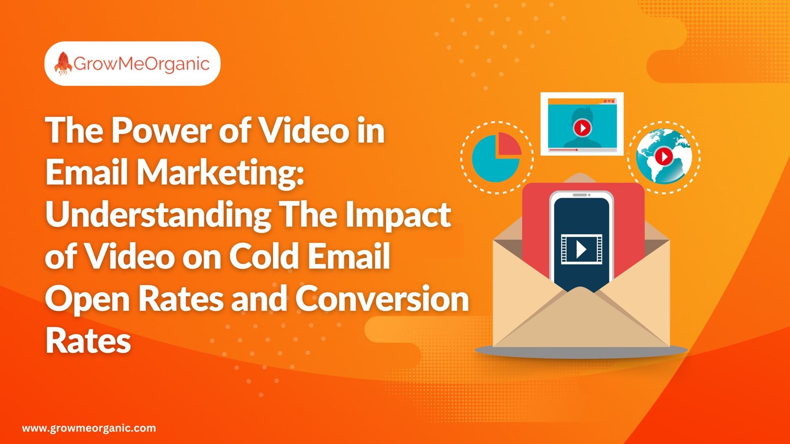 The Power of Video in Email Marketing: Understanding The Impact of Video on Cold Email Open Rates and Conversion Rates