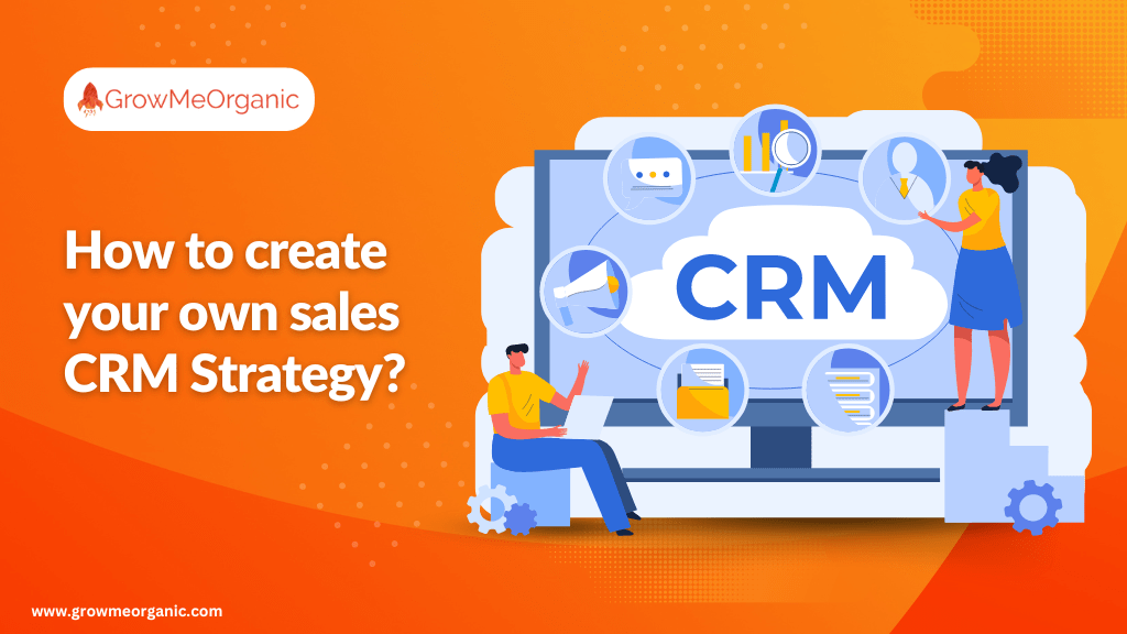 How to create your own sales CRM Strategy?