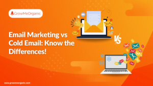 Email Marketing vs Cold Email: Know the Differences!