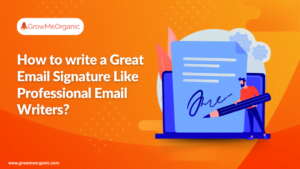 How to write a Great Email Signature Like Professional Email Writers?