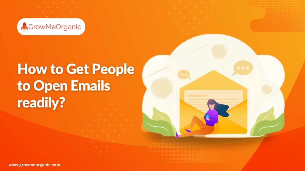 How to Get People to Open Emails readily?