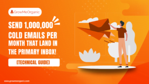 [Technical Guide] Send 1,000,000 Cold Emails per month that land in the Primary Inbox!