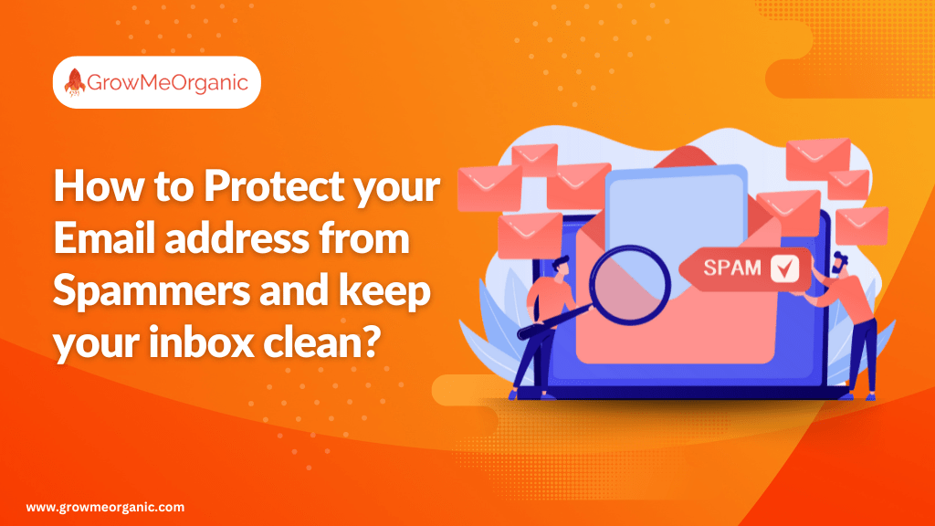 How to Protect your Email address from Spammers and keep your inbox clean?