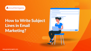 How to Write Subject Lines in Email Marketing?