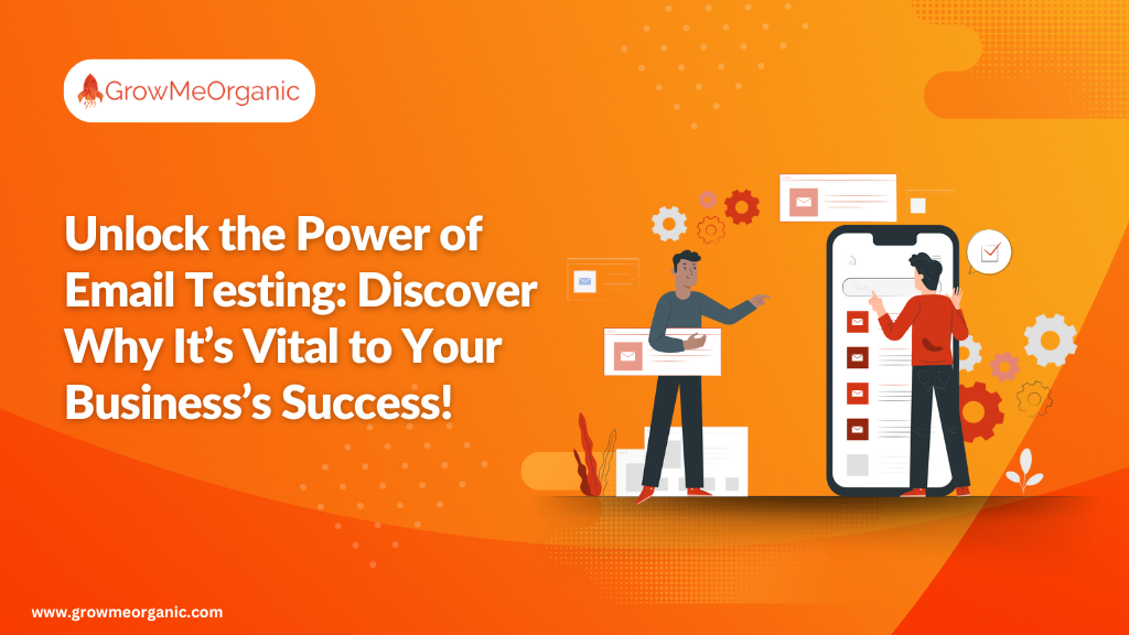 Unlock the Power of Email Testing: Discover Why It's Vital to Your Business's Success!