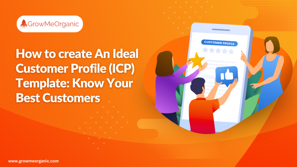 How To Create An Ideal Customer Profile (ICP) Template: Know Your Best Customers 1