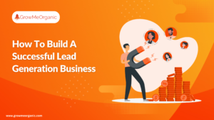 How To Build A Successful Lead Generation Business