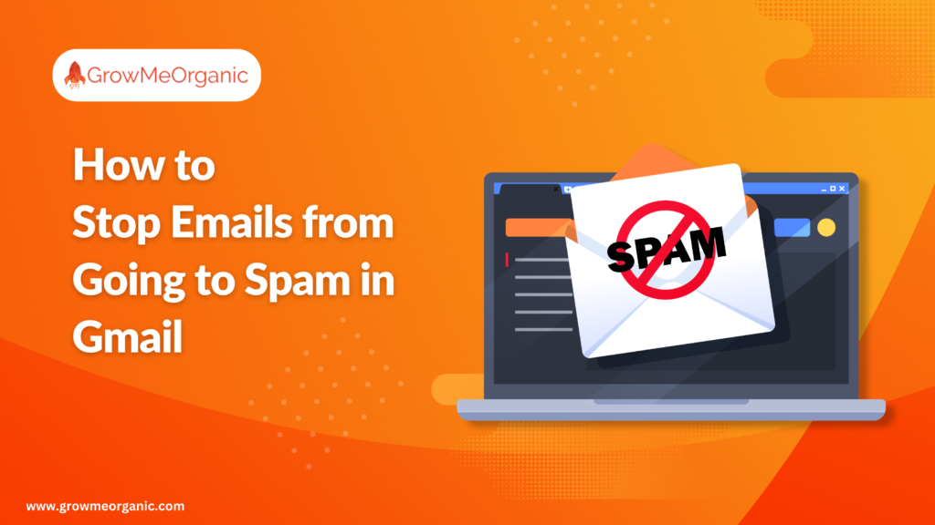 How to Stop Emails from Going to Spam in Gmail